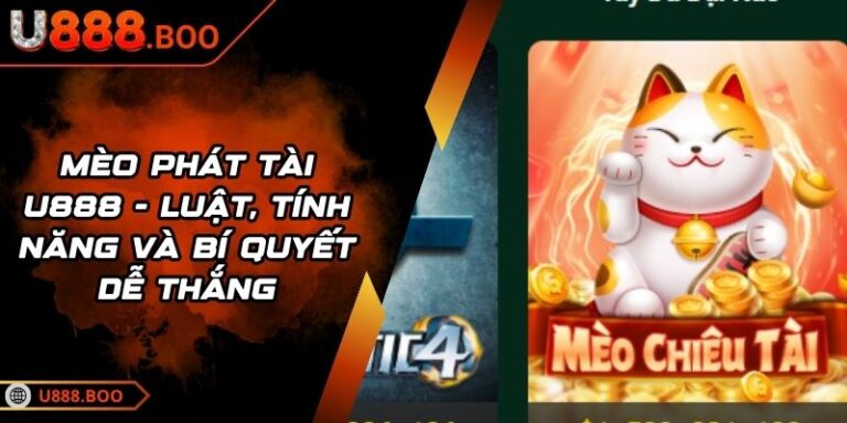 Mèo Phát Tài U888 - Luật, Tính Năng Và Bí Quyết Dễ Thắng 9 Mèo Phát Tài U888